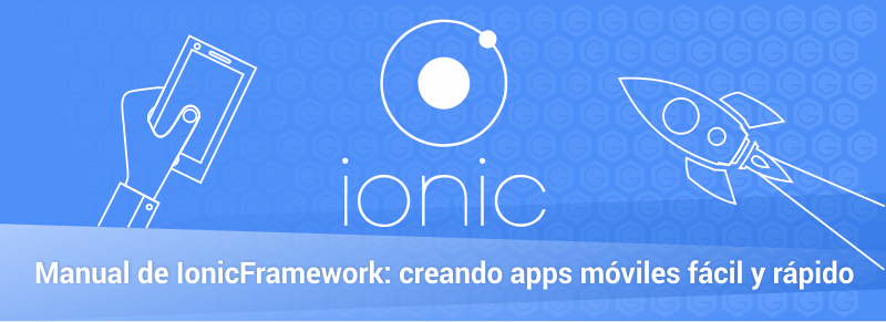 Manual de Ionic Framework: creando apps móviles fácil y rápido