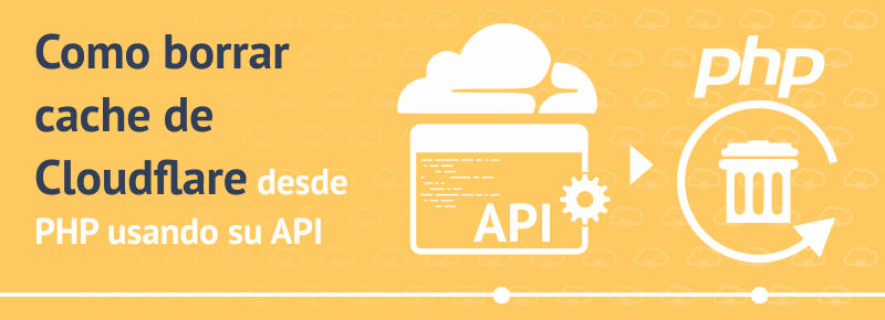 Como borrar el cache de Cloudflare desde PHP usando su API