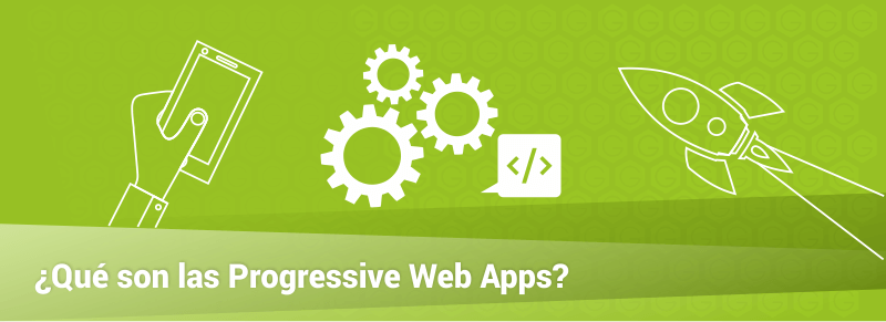 ¿Qué son las Progressive Web Apps?