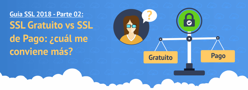 SSL Gratuito vs SSL de Pago: ¿cuál me conviene más?