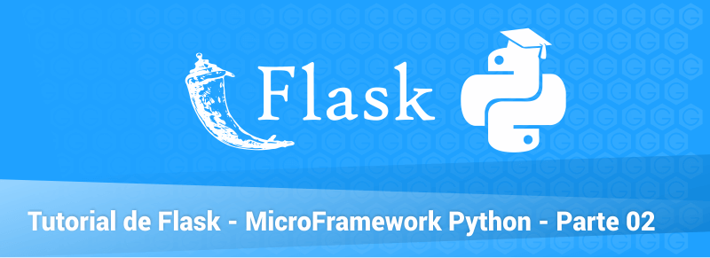 Tutorial de Flask: MicroFramework Python – Parte 02: Rutas, Templates y Redirecciones