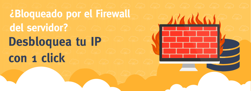 ¿Bloqueado por el Firewall del servidor? Desbloquea tu IP con 1 click