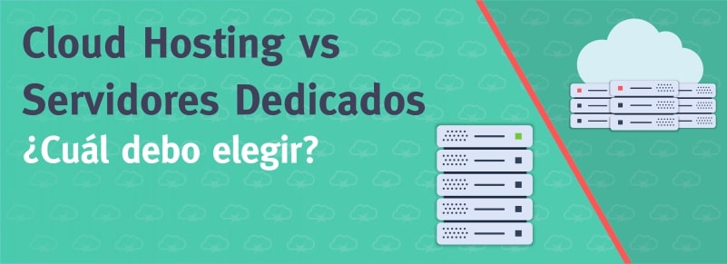 Servidores Dedicados vs Cloud Hosting: Diferencias principales