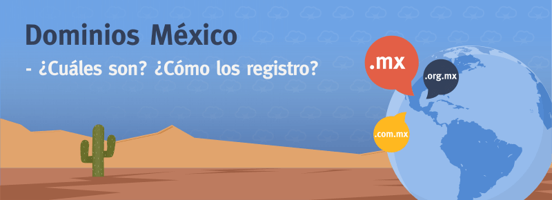 Dominios México: ¿Cuáles son? ¿Cómo los registro?
