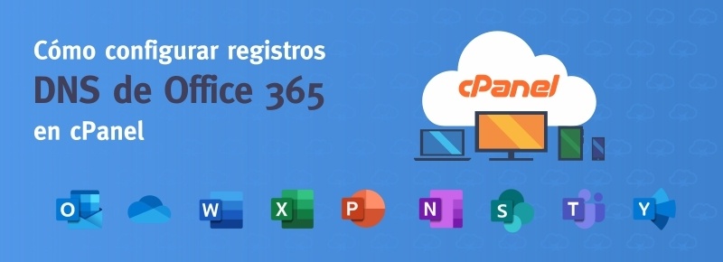 Cómo configurar registros DNS de Office 365 en cPanel