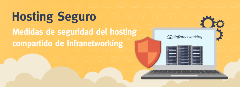 Hosting Seguro:  explora las medidas de seguridad del hosting compartido de Infranetworking