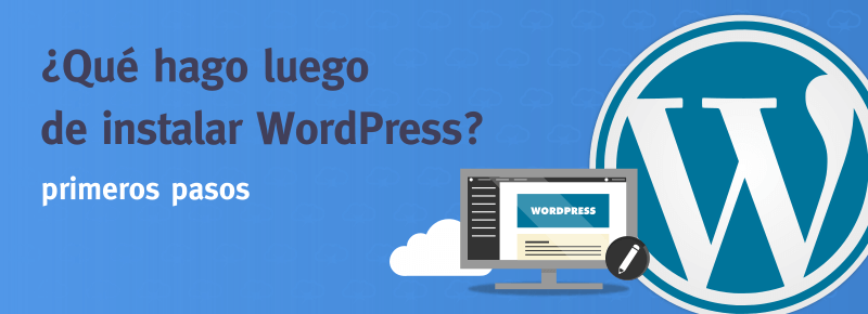 ¿Qué hago luego de instalar WordPress?