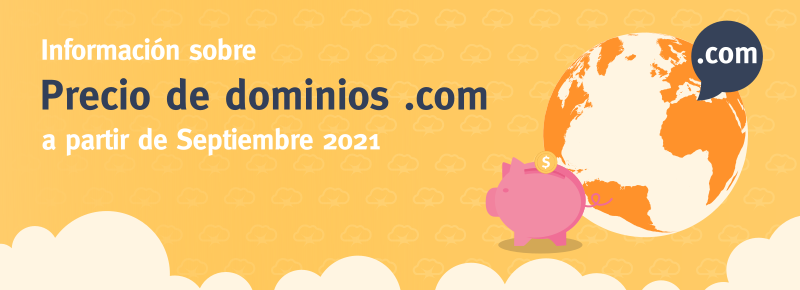 Información sobre precio de dominios .com a partir de Septiembre 2021