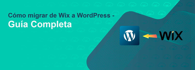 Cómo migrar de Wix a WordPress – Guía Completa