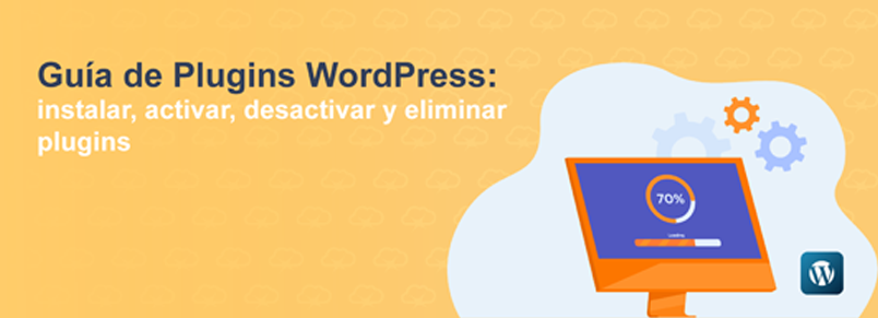 Guía de Plugins WordPress: instalar, activar, desactivar y eliminar plugins