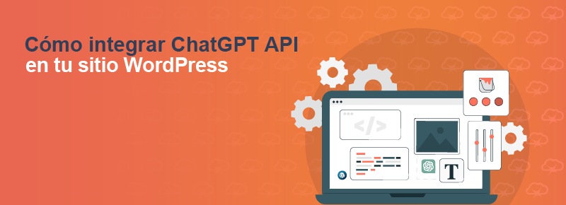 Cómo integrar ChatGPT API en tu sitio WordPress