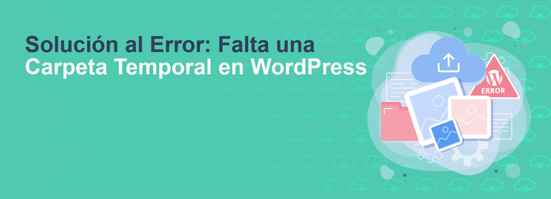 Solución al Error: «Falta una Carpeta Temporal” en WordPress